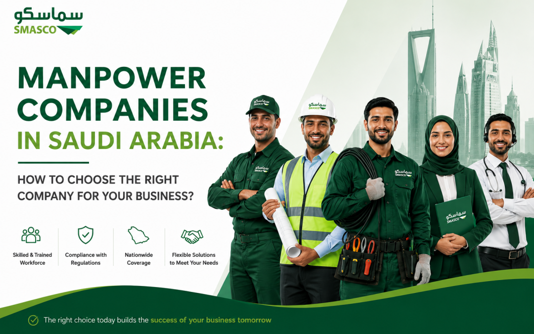 Best Manpower Companies in Saudi Arabia: Leading Providers and How to Choose One